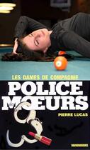 Couverture du livre « Police des moeurs t.21 ; les dames de compagnie » de Pierre Lucas aux éditions Mount Silver