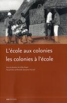 Couverture du livre « L'ecole aux colonies, les colonies a l'ecole » de Gilles Boyer aux éditions Ens Lyon