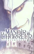 Couverture du livre « Le manoir de l'horreur Tome 6 » de Ochazukenori aux éditions Delcourt