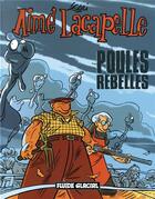 Couverture du livre « Aimé Lacapelle t.3 : poules rebelles » de Jean-Yves Ferri aux éditions Fluide Glacial