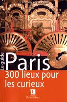 Couverture du livre « Paris ; 300 lieux pour les curieux » de Formery et Jongley aux éditions Bonneton