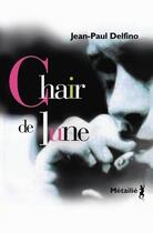 Couverture du livre « Chair de lune » de Jean-Paul Delfino aux éditions Metailie