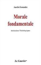 Couverture du livre « Morale fondamentale : Initiation théologique » de  aux éditions Le Laurier