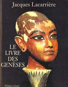 Couverture du livre « Le Livre Des Geneses » de Jacques Lacarriere aux éditions Philippe Lebaud