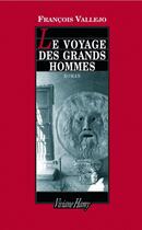Couverture du livre « Le voyage des grands hommes » de Francois Vallejo aux éditions Viviane Hamy