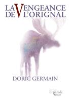 Couverture du livre « La vengeance de l'orignal » de Doric Germain aux éditions Prise De Parole