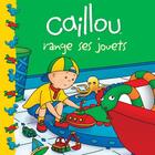 Couverture du livre « Caillou range ses jouets » de Eric Sevigny et Joceline Sanschagrin aux éditions Chouette
