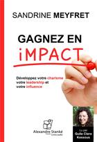 Couverture du livre « Gagnez En Impact » de Sandrine Meyfret aux éditions Stanke Alexandre