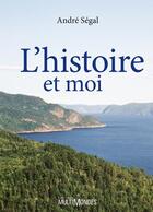 Couverture du livre « L'histoire et moi » de Segal Andre aux éditions Editions Multimondes