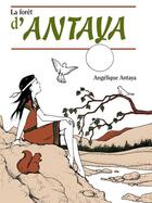 Couverture du livre « La forêt d'Antaya » de Angelique Antaya aux éditions Les Editions Des Plaines