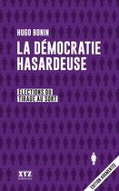 Couverture du livre « La democratie hasardeuse. elections ou tirage au sort » de Bonin Hugo aux éditions Les Éditions Xyz