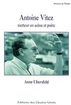 Couverture du livre « Antoine Vitez, metteur en scène et poète » de Anne Ubersfeld aux éditions Avant-scene Theatre