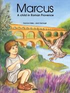 Couverture du livre « Marcus, a child in Roman Provence » de Jean Hennege et Gemma Sales aux éditions Msm