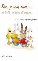Couverture du livre « Riz, je vous aime ; de toutes couleurs et origines » de Oivier Gaudant et Aude Mairey aux éditions Le Sureau