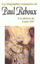 Couverture du livre « Les alcoves de louis xiv » de Paul Reboux aux éditions Castells Raymond