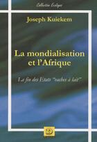 Couverture du livre « La mondialisation et l'Afrique ; la fin des états 