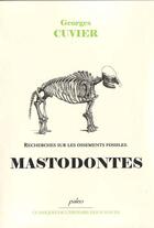 Couverture du livre « RECHERCHES SUR LES OSSEMENTS FOSSILES T3 : Mastodontes. » de Georges Cuvier aux éditions Paleo