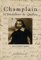 Couverture du livre « Champlain, le fondateur de Québec » de Emilie Cappella aux éditions Magellan & Cie