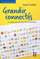 Couverture du livre « Grandir connectés ; les adolescents et la recherche d'information » de Anne Cordier aux éditions C&f Editions