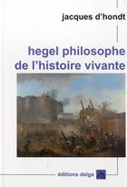 Couverture du livre « Hegel philosophe de l'histoire vivante » de Jacques D' Hondt aux éditions Delga