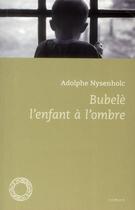 Couverture du livre « Bubelè, l'enfant à l'ombre » de Adolphe Nysenholc aux éditions Espace Nord