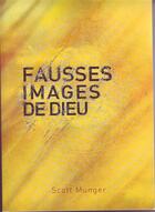 Couverture du livre « Fausses images de dieu » de Scott Munger aux éditions Ourania