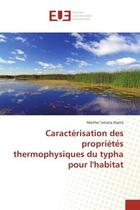 Couverture du livre « Caractérisation des propriétés thermophysiques du typha pour l'habitat » de Marthe Tatiana Diatta aux éditions Editions Universitaires Europeennes