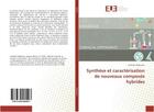 Couverture du livre « Synthese et caracterisation de nouveaux composes hybrides » de Zeghouan Ouahiba aux éditions Editions Universitaires Europeennes