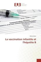 Couverture du livre « La vaccination infantile et l'hepatite B » de Marine Blanc aux éditions Editions Universitaires Europeennes