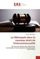 Couverture du livre « La metropole dans le nouveau droit de l'intercommunalite » de Mamilonne Caroline aux éditions Editions Universitaires Europeennes