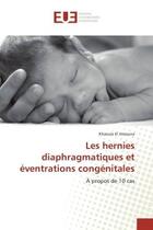 Couverture du livre « Les hernies diaphragmatiques et eventrations congenitales » de El Ataouna-K aux éditions Editions Universitaires Europeennes