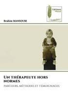 Couverture du livre « Un therapeute hors normes - parcours, methodes et temoignages » de Mansouri Brahim aux éditions Muse