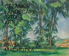 Couverture du livre « Cezanne landscape into art » de Pavel Machotka aux éditions Dap Artbook