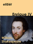 Couverture du livre « Enrique IV » de William Shakespeare aux éditions Eliber Ediciones