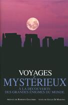 Couverture du livre « Voyages mystérieux ; à la découverte des grandes énigmes du monde » de Giulio Di Martino aux éditions White Star