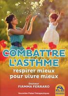 Couverture du livre « Combattre l'asthme ; respirer mieux pour vivre mieux » de Fiamma Ferraro aux éditions Macro Editions
