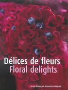 Couverture du livre « Delices de fleurs / floral delights » de Boucher-Odent J-F. aux éditions Stichting Kunstboek