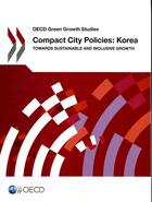 Couverture du livre « Compact city policies : Korea ; towards sustainable and inclusive growth » de Ocde aux éditions Ocde