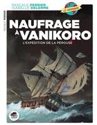 Couverture du livre « Naufrage à Vanikoro : l'expédition de La Pérouse » de Veronique Delamarre Bellego et Isabelle Delorme aux éditions Oskar