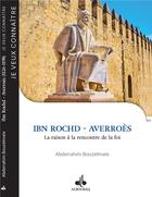 Couverture du livre « Averroes, la raison à la rencontre de la foi » de Abderrahim Bouzelmate aux éditions Albouraq