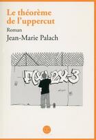 Couverture du livre « Le théorème de l'uppercut » de Jean-Marie Palach aux éditions Daphnis Et Chloe
