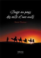 Couverture du livre « Songe au pays des mille et une nuits » de Denis Thomas aux éditions Verone