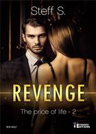 Couverture du livre « The price of life T2 - Revenge » de Steff S. aux éditions Evidence Editions
