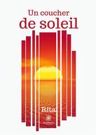 Couverture du livre « Un coucher de soleil » de Rita aux éditions Le Lys Bleu