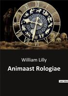 Couverture du livre « Animaast Rologiae » de Lilly William aux éditions Culturea