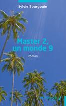 Couverture du livre « Master 2, un monde 9 » de Sylvie Bourgouin aux éditions Les Impliques