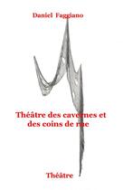 Couverture du livre « Théâtre des cavernes et des coins... » de Faggiano Daniel aux éditions Thebookedition.com