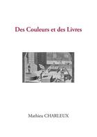 Couverture du livre « Des couleurs et des livres » de Mathieu Charleux aux éditions Ipagine