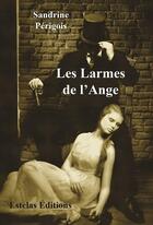 Couverture du livre « Les larmes de l'ange » de Sandrine Perigois aux éditions Estelas