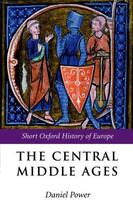 Couverture du livre « The Central Middle Ages: 950-1320 » de Daniel Power aux éditions Oup Oxford